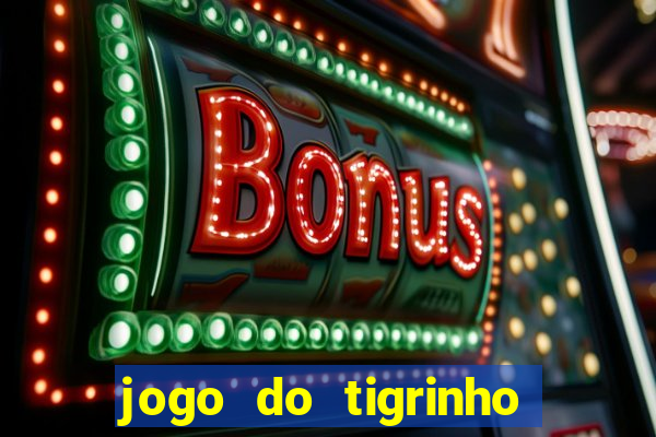 jogo do tigrinho de r$ 1